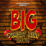 BIG COMEDY RING SHOW