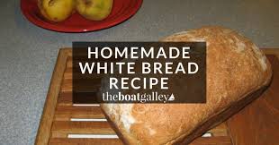 homemade white bread recipe the boat