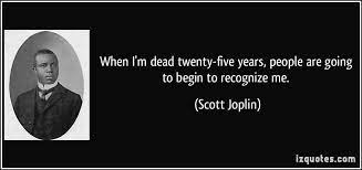 Quotations by scott joplin to instantly empower you with recognize and years: Scott Joplin Quotes About Life Quotesgram