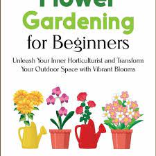 Flower Gardening For Beginners