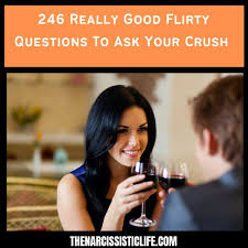 really flirty questions to ask your crush