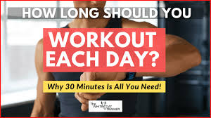 how long should a workout be why 30