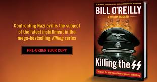 The hunt for the worst war criminals in history, and more on thriftbooks.com. Bill O Reilly On Twitter Next Killing Book Killing The Ss Available Everywhere October 9 This Might Be My Best Book Yet It Is The Most Shocking By Far Https T Co Arg2ulrdop Https T Co H2pdwjurnx