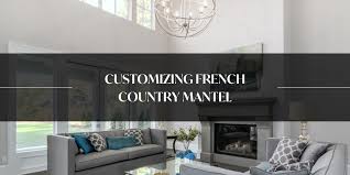 Customizing French Country Mantel