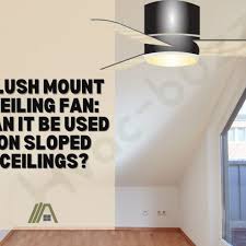 Flush Mount Ceiling Fan Can It Be