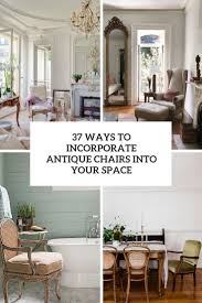 37 ways to incorporate antique chairs