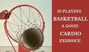 basketball a good cardio exercise