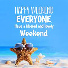 Happy Weekend Wishes, Messages and Quotes - WishesMsg