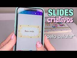 como fazer slides lindos pelo celular