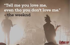Jul 07, 2021 · use these quotes sparingly and reap the reward of your loved one falling head over heels for you. The Weeknd Quotes The 28 Best Lines Lyrics On Love
