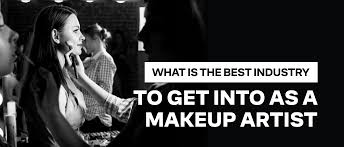 industry to get into as a makeup artist