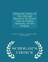 Historical Charts Of The Life And Ministry Of Christ With An