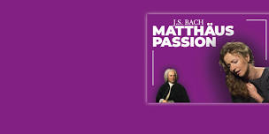 Matthäus Passion – J.S. Bach 2023