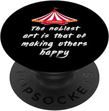 In addition to the normal circus brand name, there. Amazon Com Circus Showman Pt Barnum Ringmaster Quote Make Others Happy Popsockets Popgrip Swappable Grip For Phones Tablets