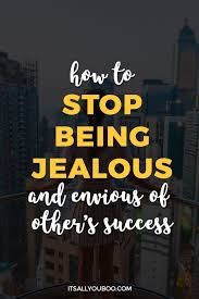 how to stop being jealous and envious