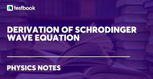 Derivation Of Schrodinger Wave Equation