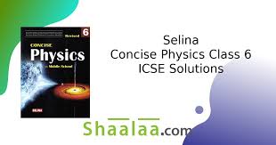 concise physics cl 6 icse