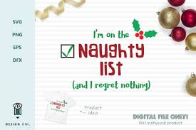 M On The Naughty List And I Regret Nothing Christmas Svg Graphic By Design Owl Creative Fabrica Christmas Svg Indesign Portfolio Template Business Icons Vector