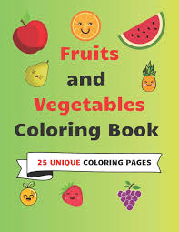 Fruits and vegetables coloring pages for kids printable. Fruits And Vegetables Coloring Book 25 Unique Coloring Pages 25 Cute And Easy Coloring Pages Of Fruits And Vegetables Coloring Book With Naming Fruits And Vegetables Perfect Gift For Girls And Boys