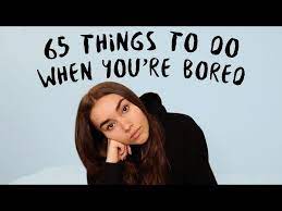 65 things to do when you re bored at