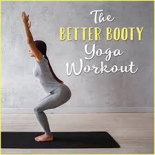 the better booty yoga workout get