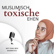 Muslimisch toxische Ehen - Der Podcast