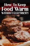 How can I keep food warm without electricity?