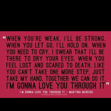 I&#39;m gonna love you through it ~ Martina McBride | Her Life&#39;s a ... via Relatably.com