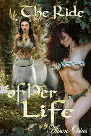 The Ride of Her Life: A Lesbian Nymph and Futa Centauress Erotica by Alison  Osias | Goodreads