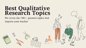 100 qualitative research topics to