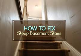 How To Fix Steep Basement Stairs