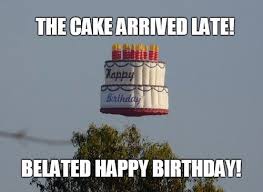Happy belated birthday funny meme. 35 Best Happy Belated Birthday Memes Sayingimages Com
