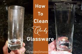 How To Clean Cloudy Drinking Glasses
