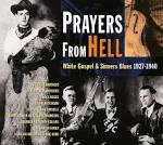 Prayers From Hell: White Gospel & Sinner's Blues, 1927-1940