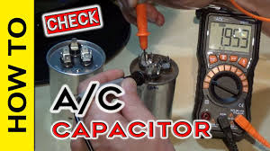 how to check ac run capacitor you