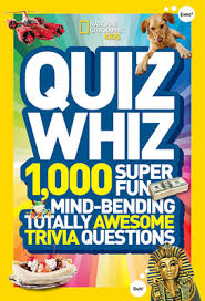 Community contributor can you beat your friends at this quiz? National Geographic Kids Quiz Whiz 1 000 Super Fun Mind Bending Totally Awesome Trivia Questions Hardcover Broadway Books