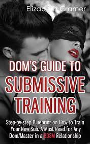 Check spelling or type a new query. Dom S Guide To Submissive Training Step By Step Blueprint On How To Train Your New Sub A Must Read For Any Dom Master In A Bdsm Relationship Kindle Edition By Cramer Elizabeth Health Fitness