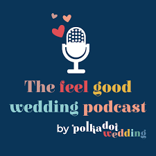The Feel Good Wedding Podcast by Polka Dot Wedding
