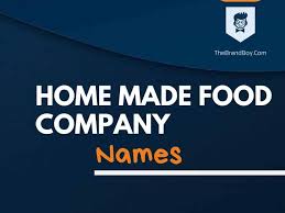 All of these names have been specifically developed for the food and. 378 Best Homemade Food Business Names Thebrandboy Com