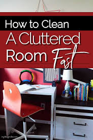 how to clean a cluttered room fast my