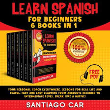 Our 3rd free ebook compilation (language edition) covering the spanish language. Listen To Learn Spanish For Beginners 6 Books In 1 Your Personal Coach Everywhere Lessons For Real Life And Travel Fast And Easy Learning From Absolute Beginner To Intermediate Level Speak Like