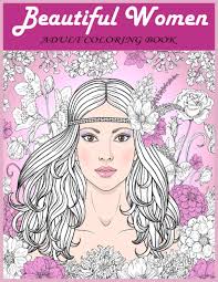 Beautifully drawn illustrations of girls of different ages fill the book. Beautiful Women Adult Coloring Book Fantasy Coloring Books For Adults Pretty Women Portraits Coloring Book Beautiful Girls Faces Models Glamour Sketches To Color And Adults Manik Kala 9798698995579 Amazon Com Books