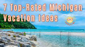 7 top rated michigan vacation ideas for