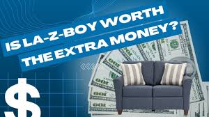 is la z boy worth the extra money