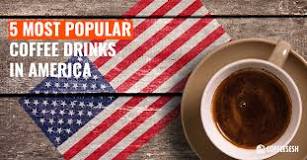 What is the most popular coffee in USA?