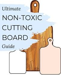 The Ultimate Non Toxic Cutting Board