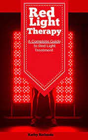 Red Light Therapy A Complete Guide To Red Light Treatment Richards Kathy Ebook Amazon Com
