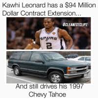 The small forward was the nba finals mvp in 2014 when he led the san antonio. Kawhi Leonard Has A 94 Million Dollar Contract Extension Ccleanestclipz And Still Drives His 1997 Chevy Tahoe Kawhi Doesn T Need Anything Fancy Follow Me For More Meme On Me Me