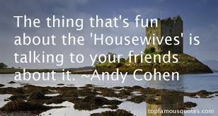 Andy Cohen quotes: top famous quotes and sayings from Andy Cohen via Relatably.com