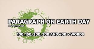 paragraph on earth day 100 150 200